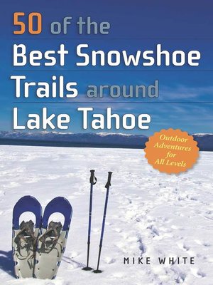 50 of the Best Snowshoe Trails Around Lake Tahoe - ebook